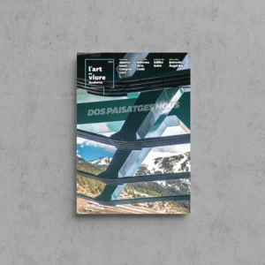 Portada de L'Art de Viure Andorra núm. 124 amb una estructura metàl·lica de bigues verdes vista des de sota, amb la muntanya nevada i el cel al fons, sota el títol Dos paisatges nous.